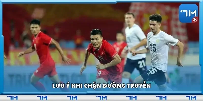 lưu ý khi chặn đường truyền