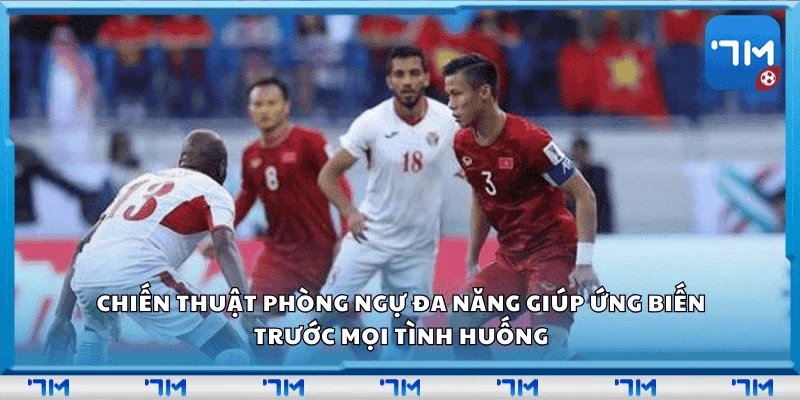 Chiến thuật phòng ngự đa năng giúp ứng biến trước mọi tình huống