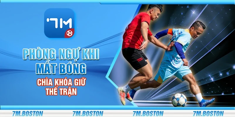 Phòng Ngự Khi Mất Bóng - Chìa Khóa Giữ Thế Trận