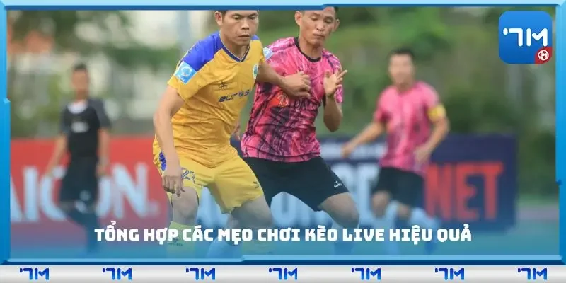 Chiến lược và mẹo chơi kèo live dễ áp dụng khi cá cược trực tiếp.