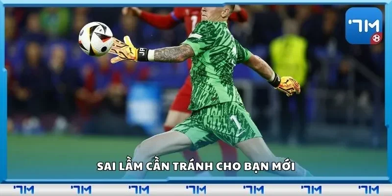 Sai lầm cần tránh cho bạn mới