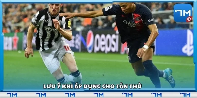 Lưu ý khi áp dụng cho tân thủ